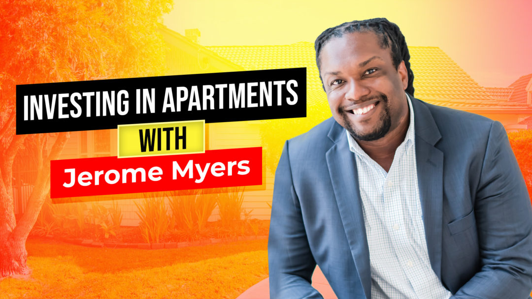 Investing in Apartments, Creating Cash Flow and Adding Value w/ Jerome